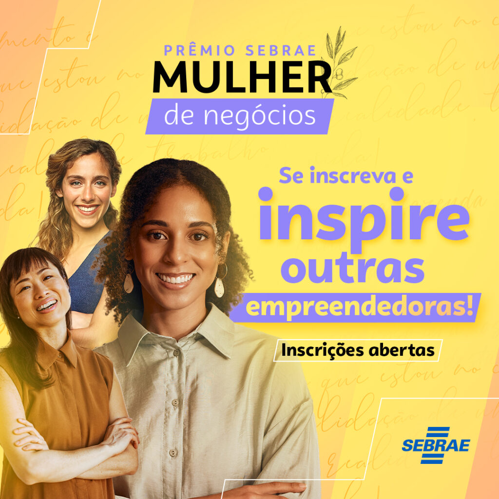 Estão abertas as inscrições para o Prêmio Sebrae Mulher de Negócios. As interessadas em participar têm até o dia 30 de julho para fazerem suas inscrições pelo site