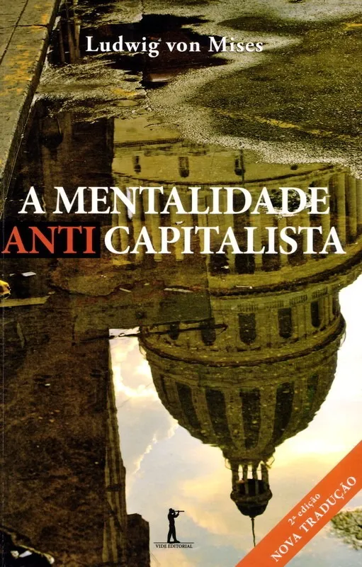 Livro A Mentalidade Anticapitalista aborda uma análise das origens psicológicas e sociológicas da resistência ao capitalismo